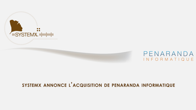 SYSTEMX ANNONCE L’ACQUISITION DE PENARANDA INFORMATIQUE